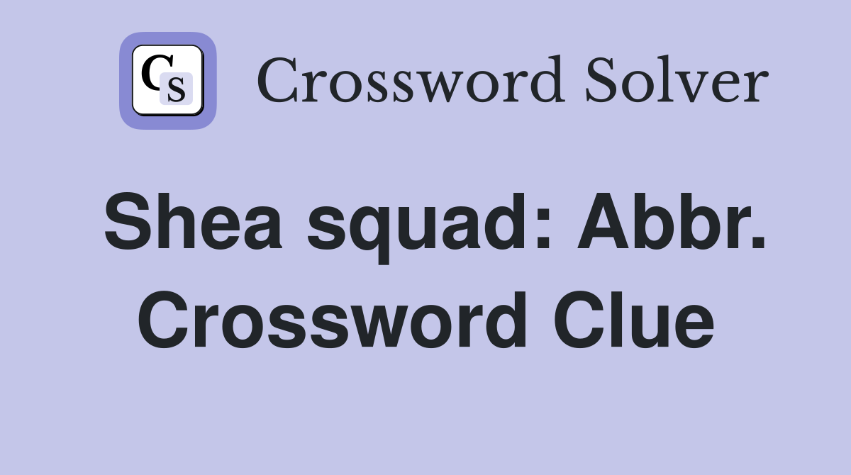 Shea squad: Abbr. Crossword Clue