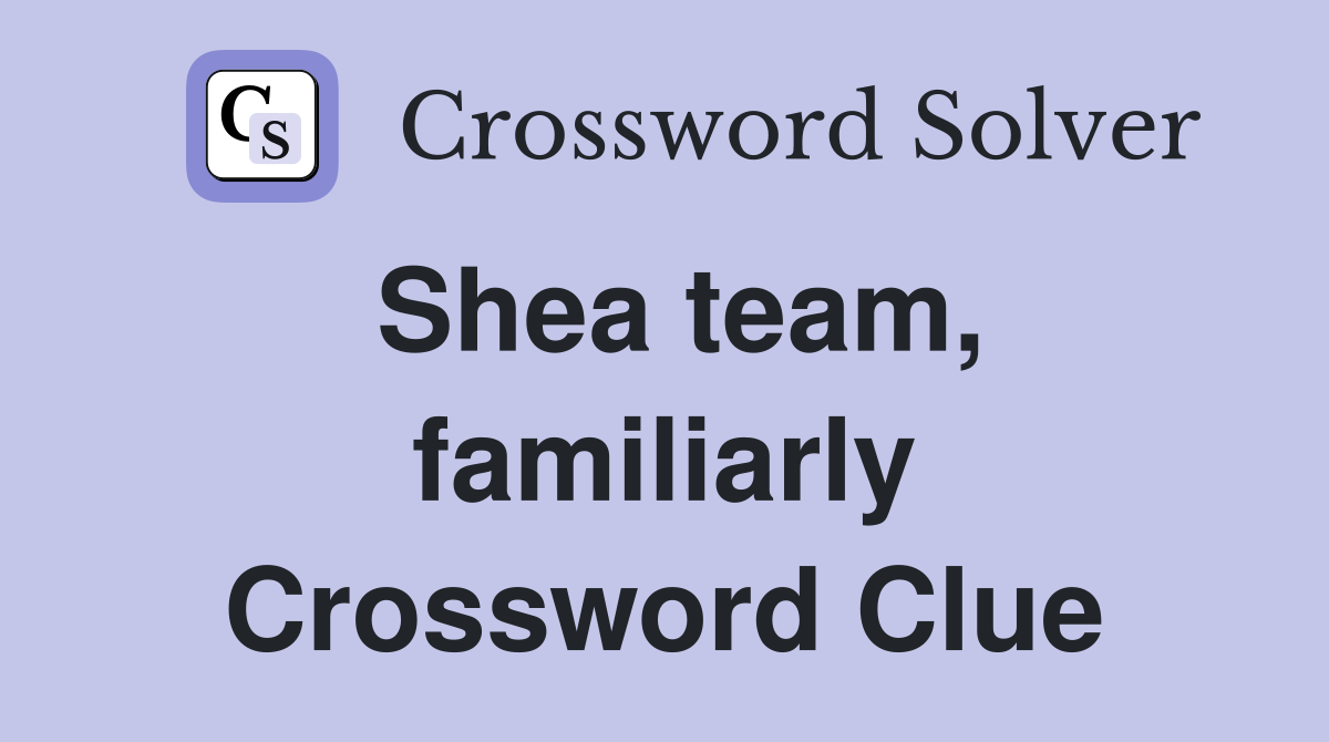 Shea team, familiarly Crossword Clue