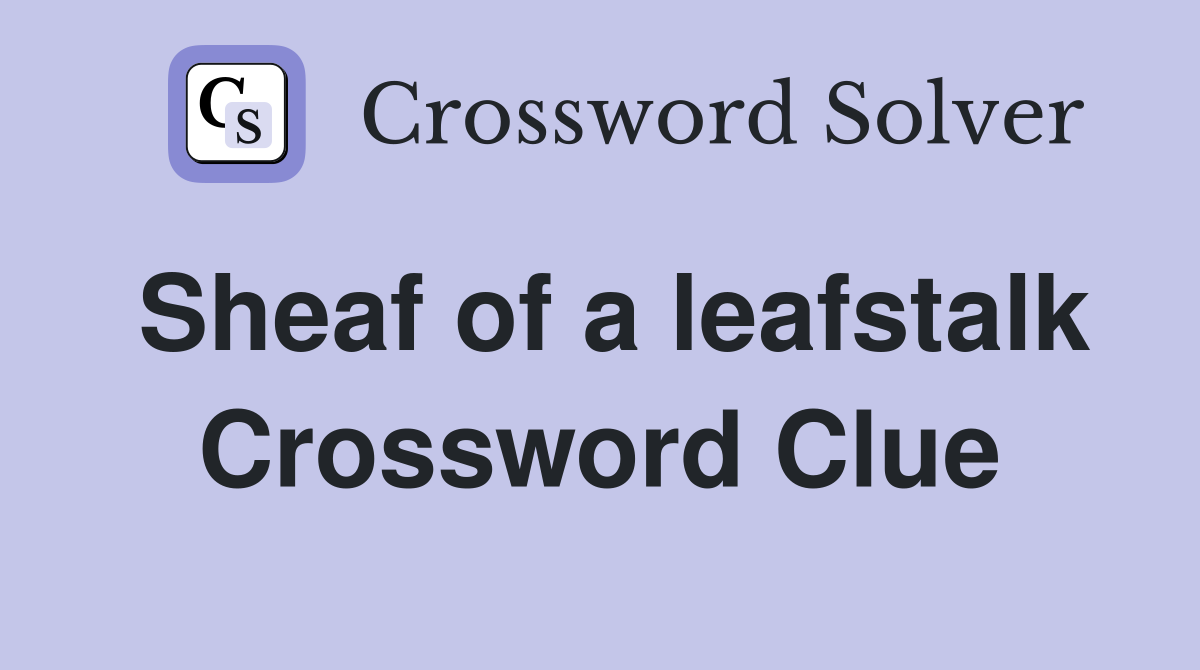 Sheaf of a leafstalk Crossword Clue