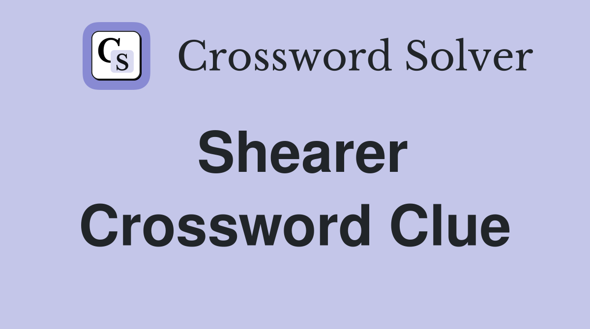 Shearer Crossword Clue