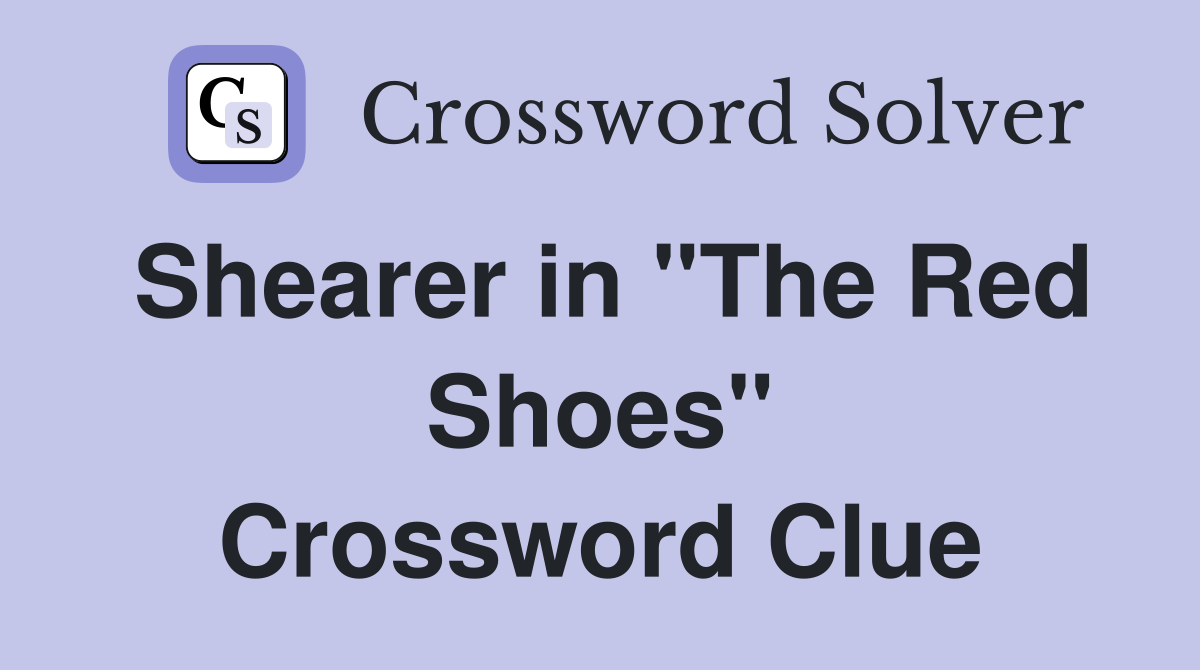 Shearer in "The Red Shoes" Crossword Clue