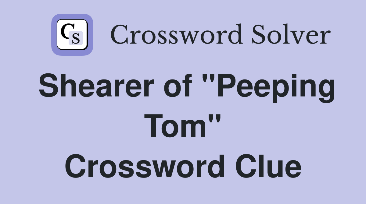Shearer of "Peeping Tom" Crossword Clue