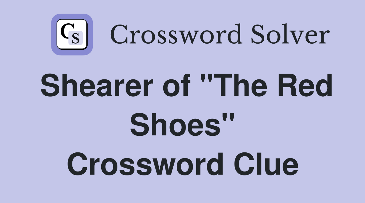 Shearer of "The Red Shoes" Crossword Clue
