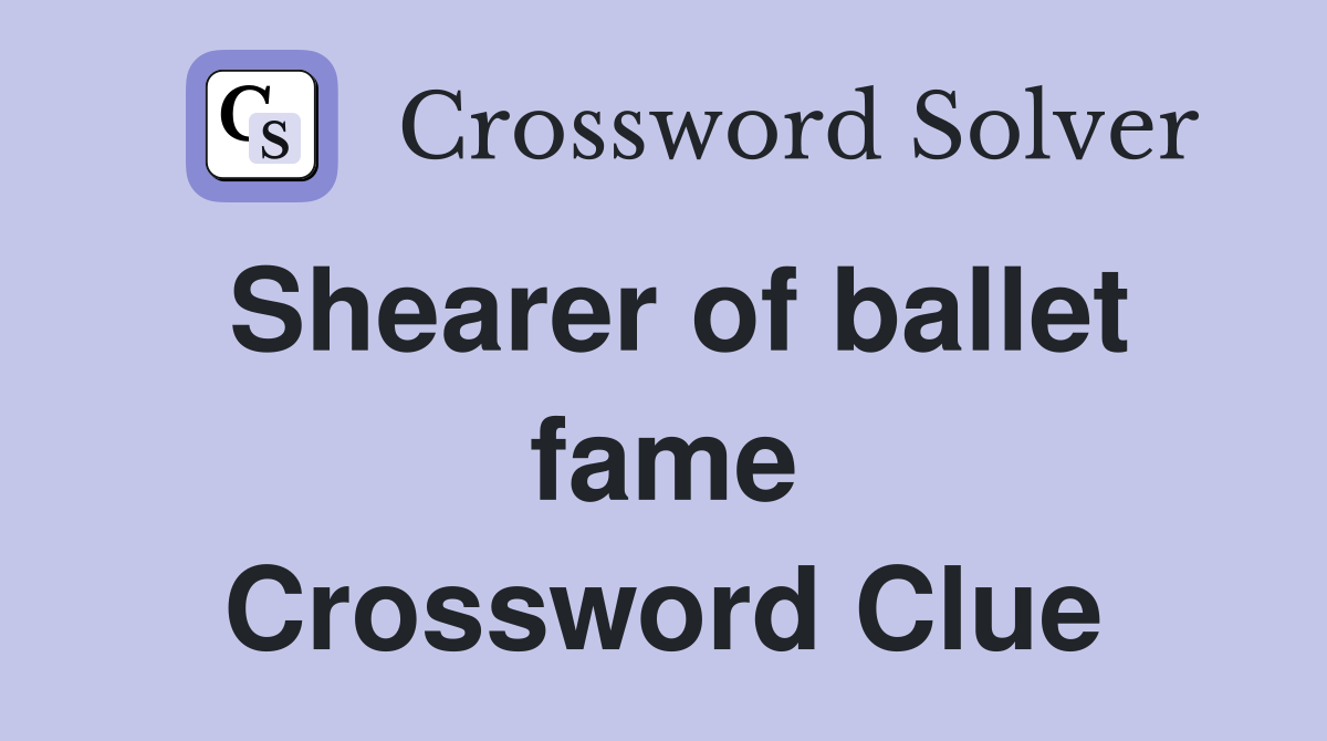 Shearer of ballet fame Crossword Clue