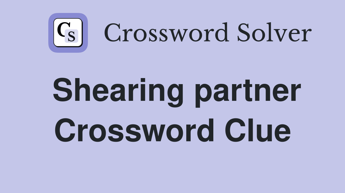 Shearing partner Crossword Clue