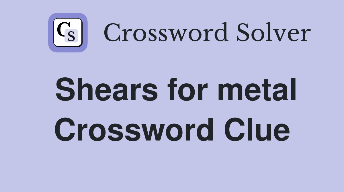 Shears for metal Crossword Clue