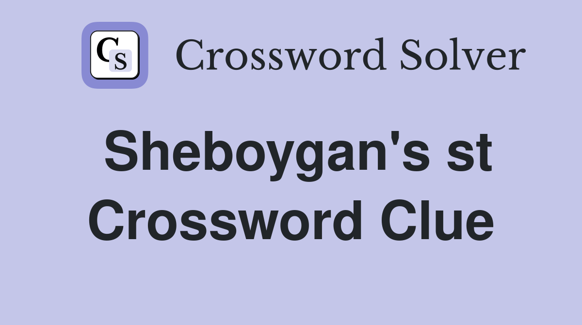 Sheboygan's st Crossword Clue