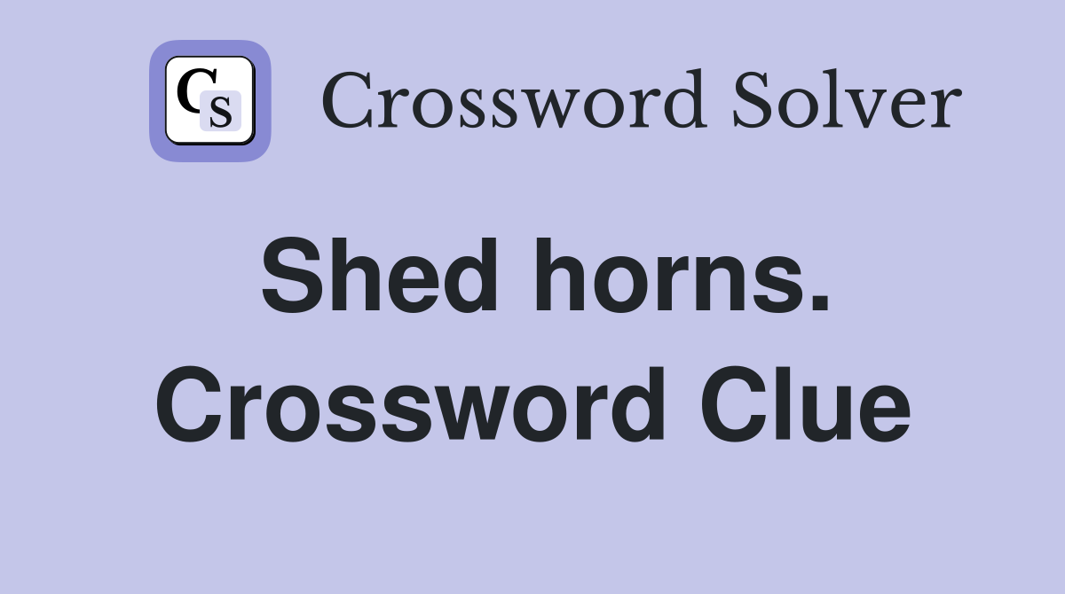 Shed horns. Crossword Clue
