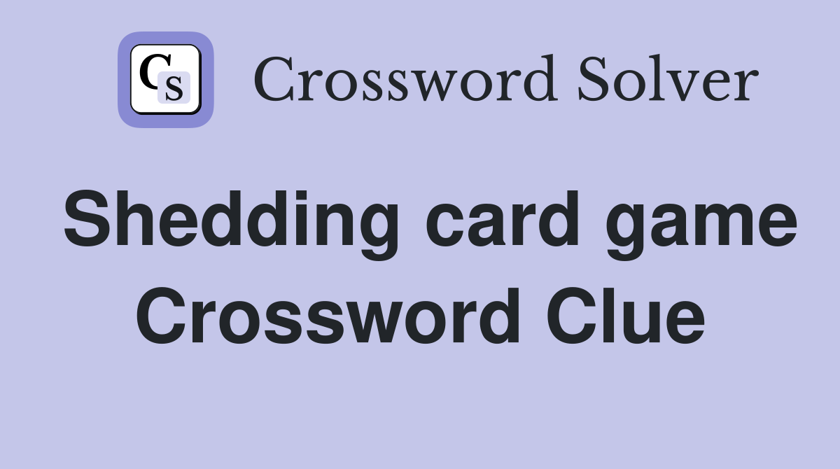 Shedding card game Crossword Clue