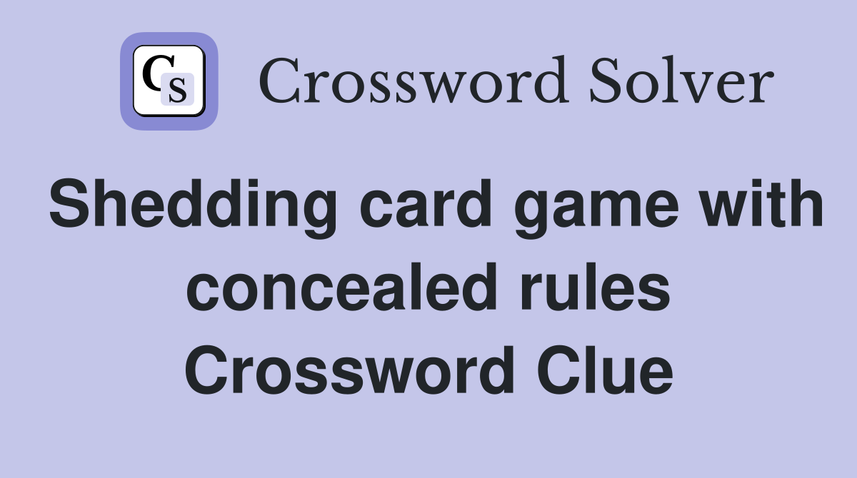 Shedding card game with concealed rules Crossword Clue