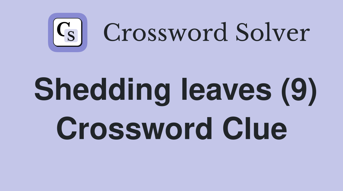 Shedding leaves (9) Crossword Clue