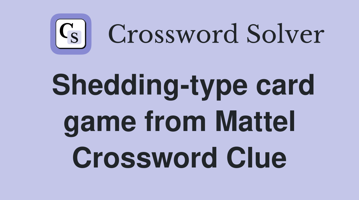 Shedding-type card game from Mattel Crossword Clue