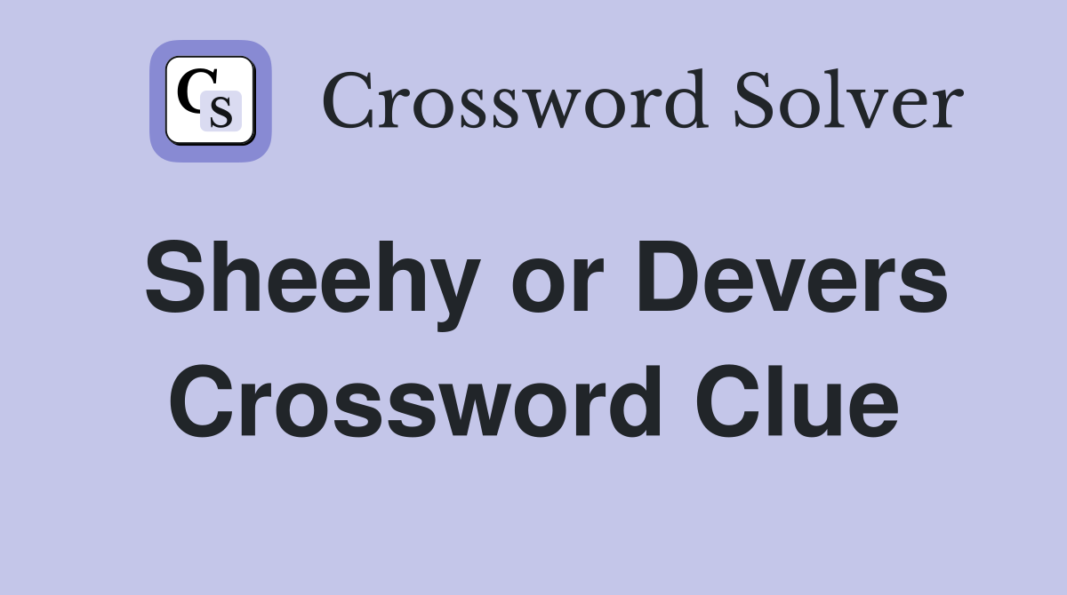 Sheehy or Devers Crossword Clue