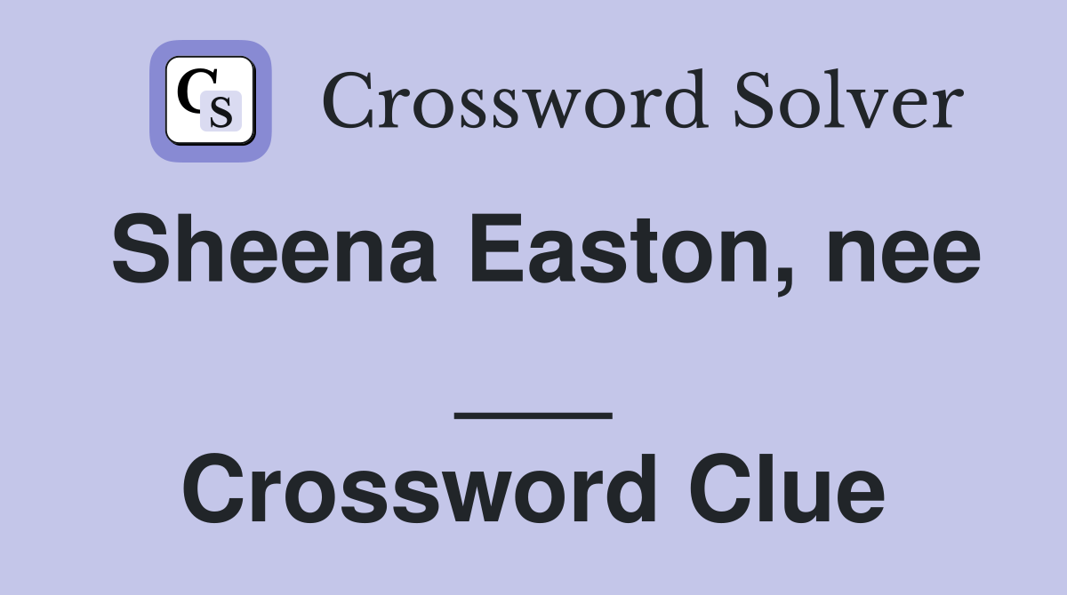 Sheena Easton, nee ___ Crossword Clue