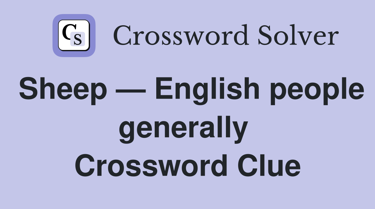 Sheep — English people generally  Crossword Clue