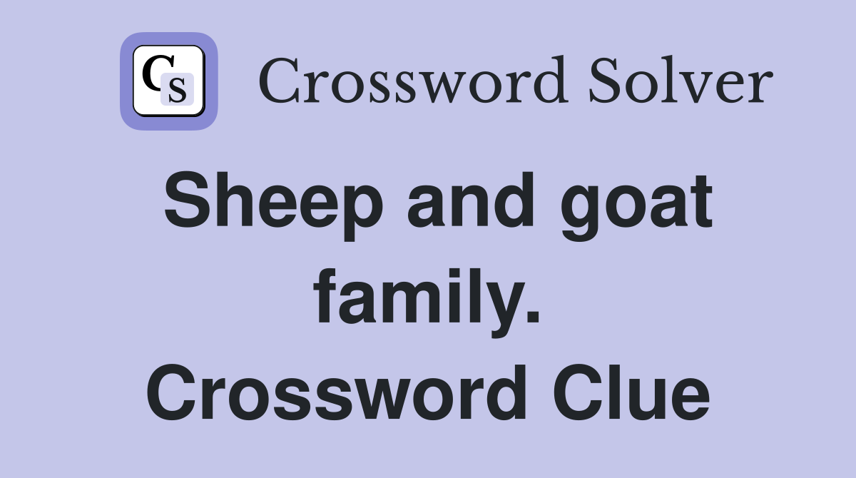Sheep and goat family. Crossword Clue