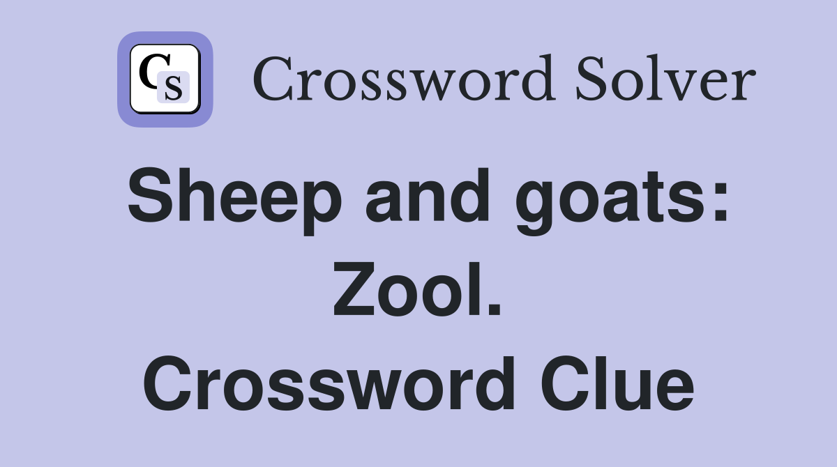 Sheep and goats: Zool. Crossword Clue
