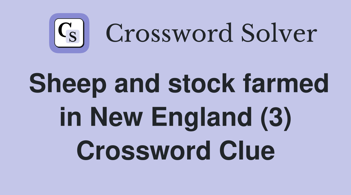 Sheep and stock farmed in New England (3) Crossword Clue
