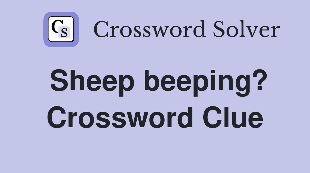 Sheep beeping? Crossword Clue