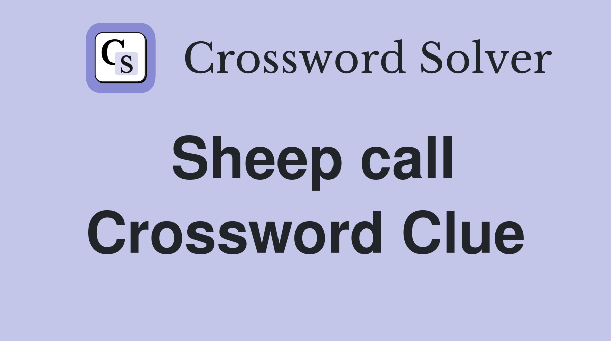 Sheep call Crossword Clue