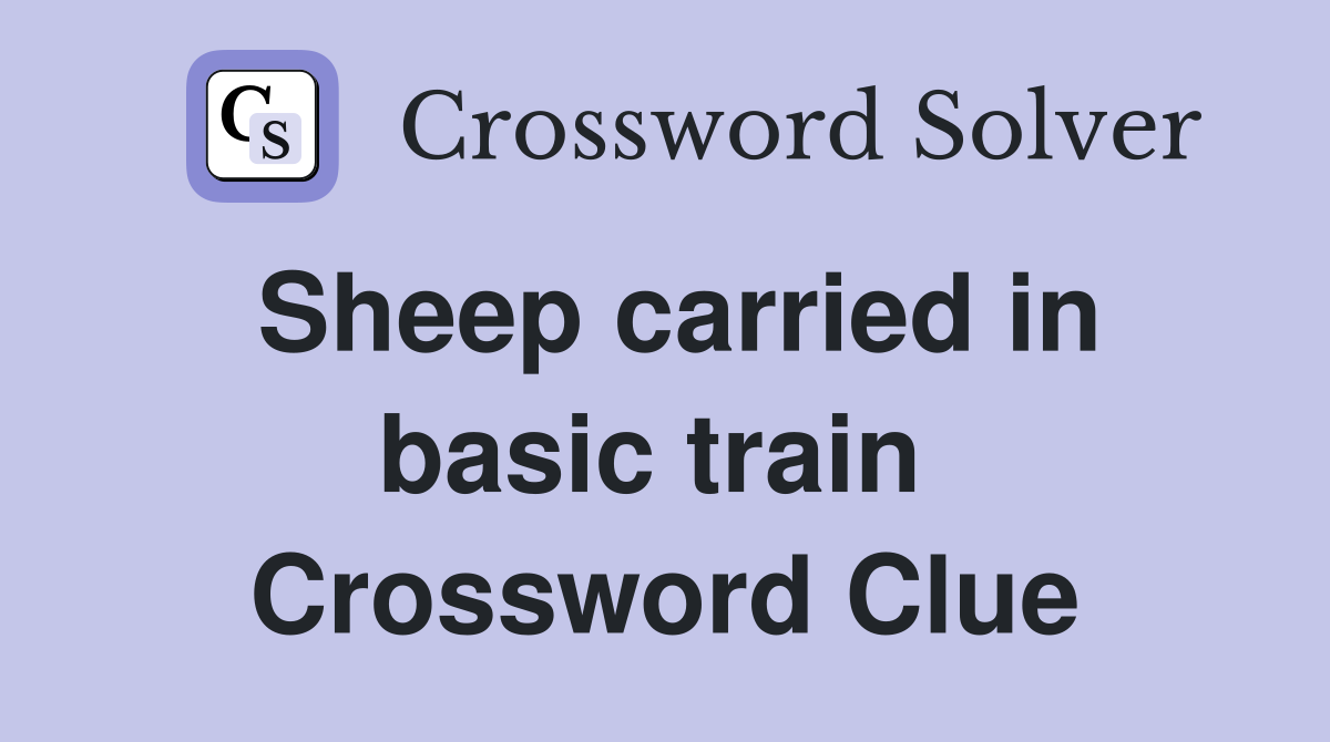 Sheep carried in basic train  Crossword Clue