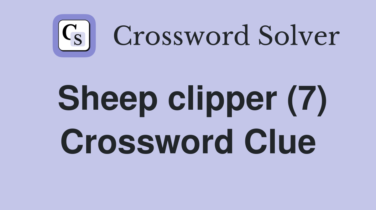 Sheep clipper (7) Crossword Clue
