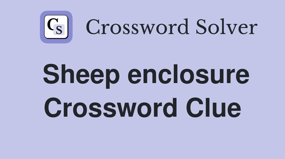 Sheep enclosure Crossword Clue