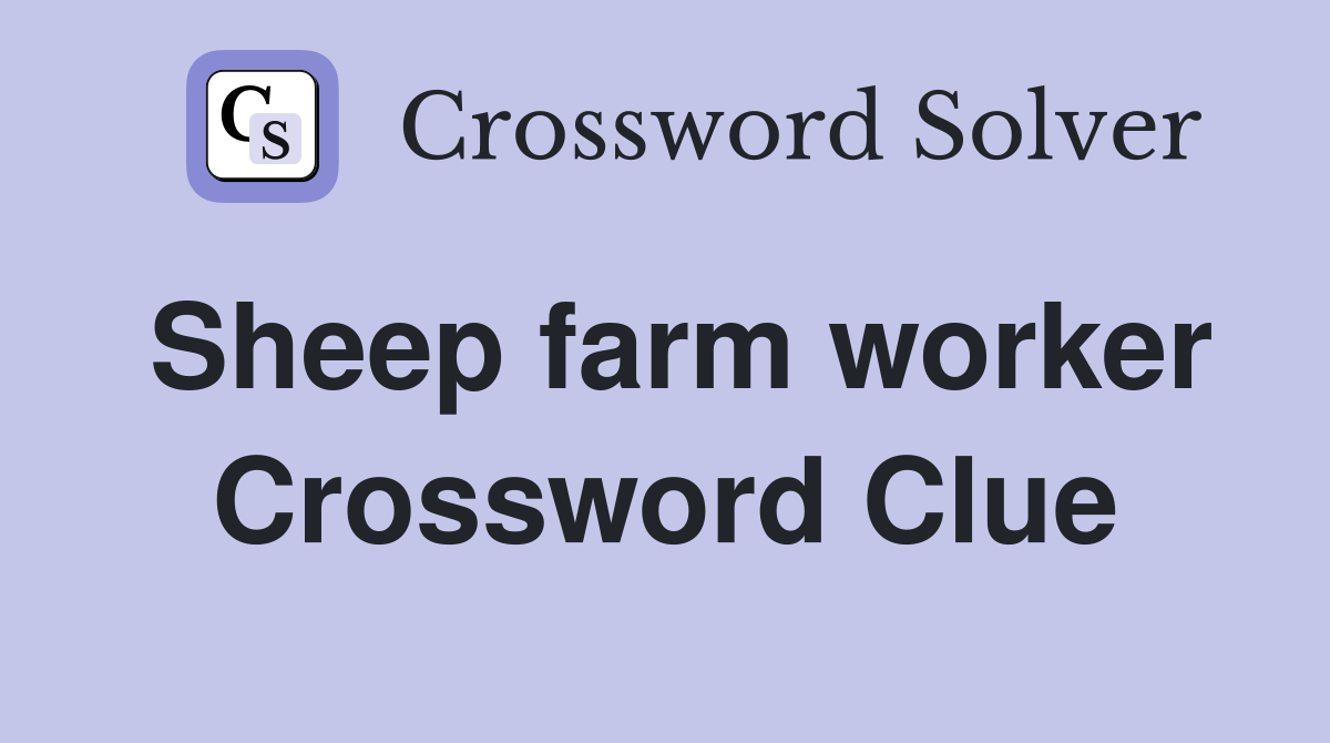 Sheep farm worker Crossword Clue