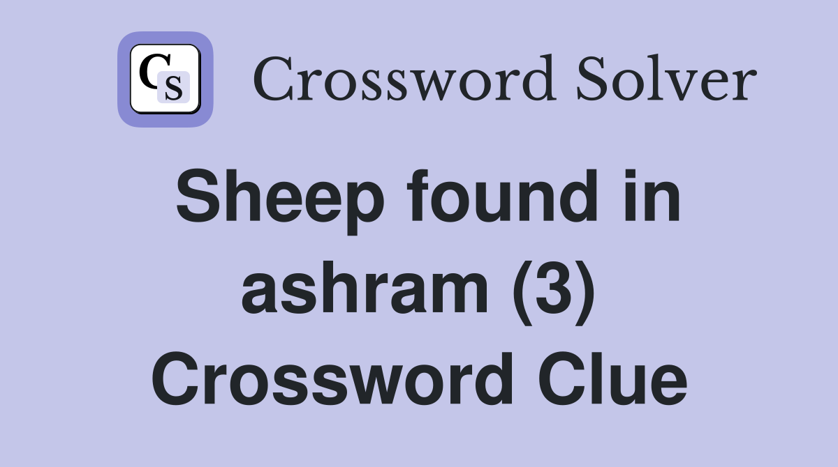 Sheep found in ashram (3) Crossword Clue