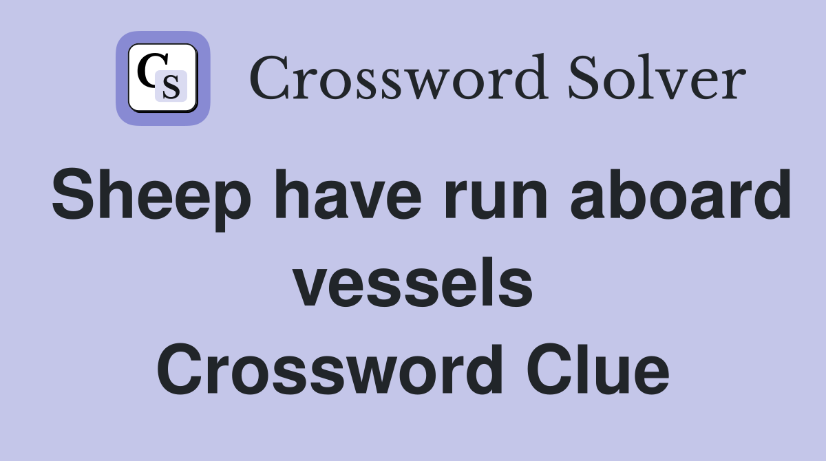 Sheep have run aboard vessels Crossword Clue