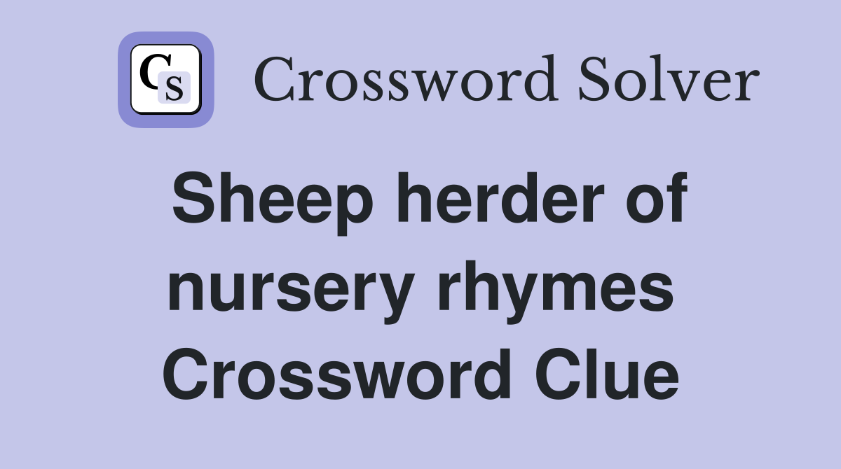 Sheep herder of nursery rhymes Crossword Clue