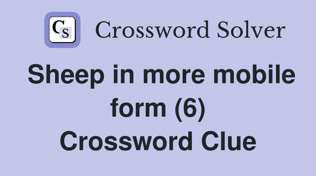 Sheep in more mobile form (6) Crossword Clue