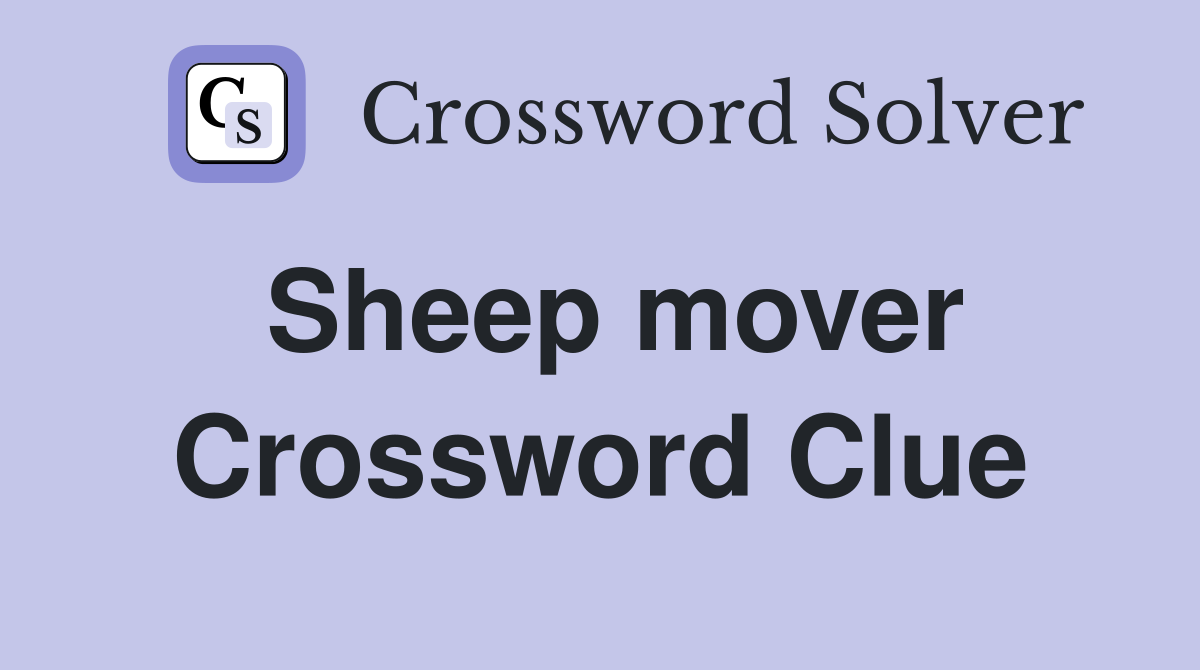 Sheep mover Crossword Clue