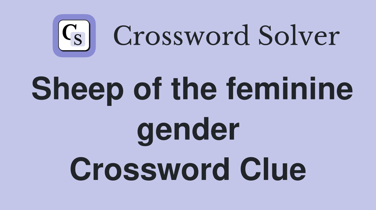 Sheep of the feminine gender Crossword Clue