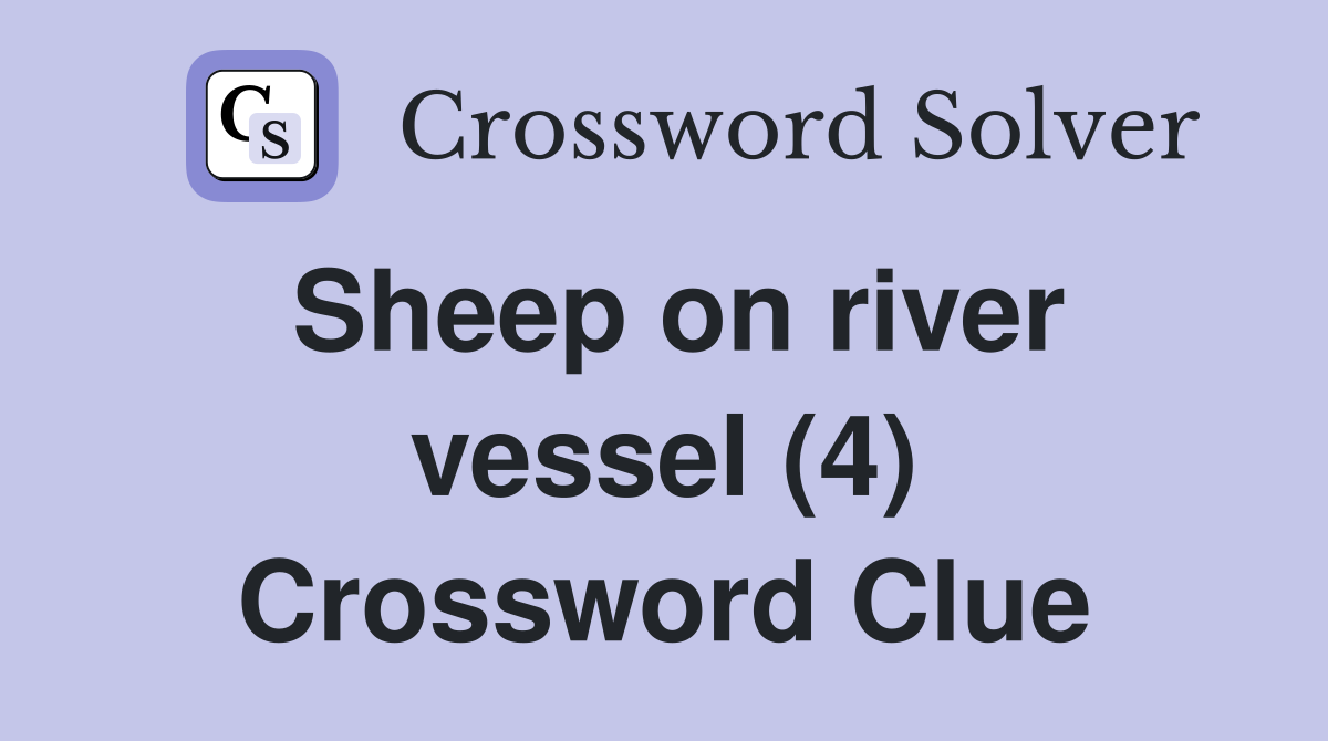 Sheep on river vessel (4) Crossword Clue