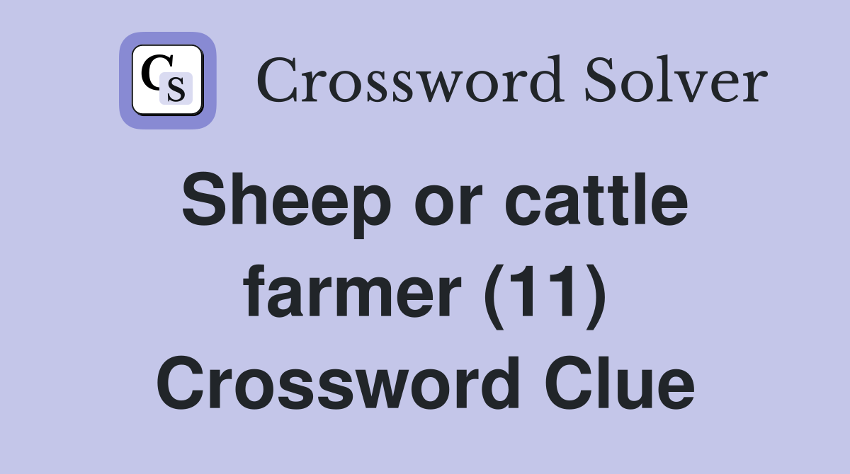 Sheep or cattle farmer (11) Crossword Clue