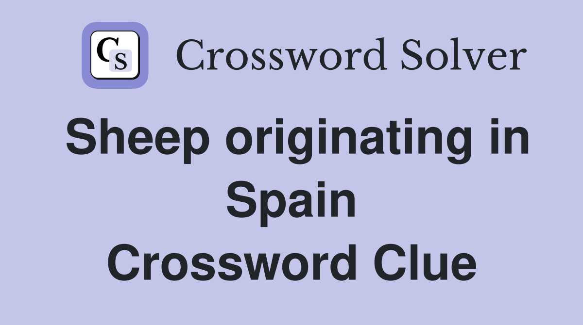 Sheep originating in Spain Crossword Clue