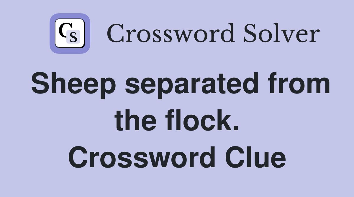 Sheep separated from the flock. Crossword Clue