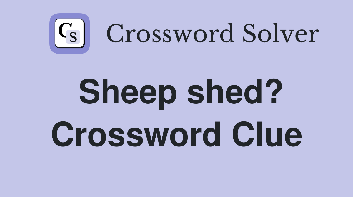 Sheep shed? Crossword Clue