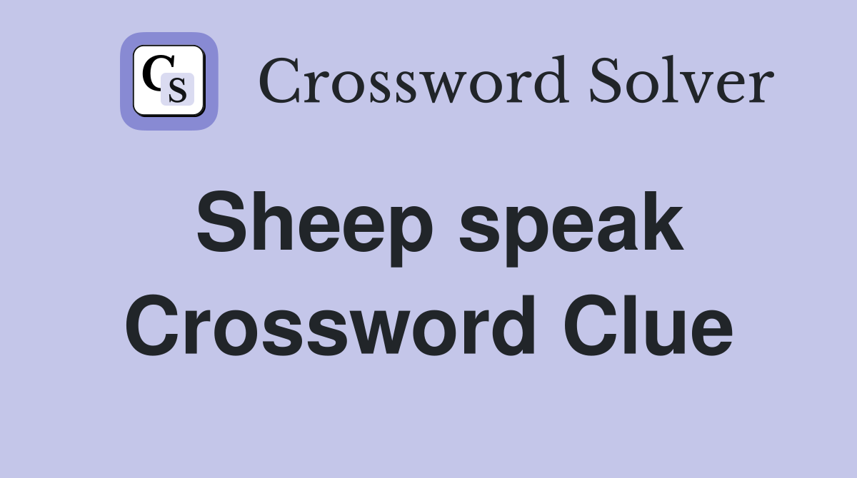 Sheep speak Crossword Clue