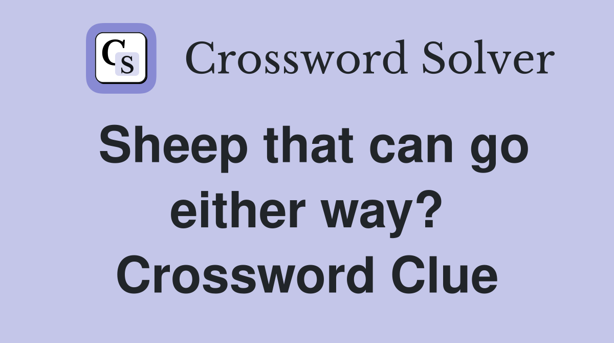 Sheep that can go either way? Crossword Clue