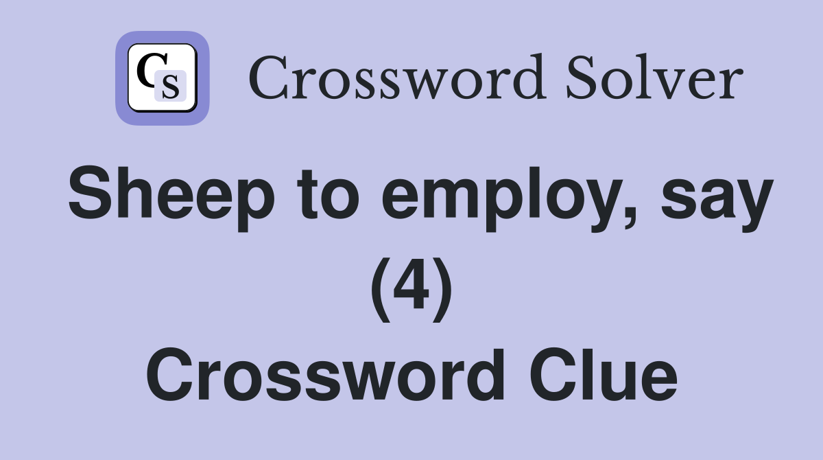 Sheep to employ, say (4) Crossword Clue
