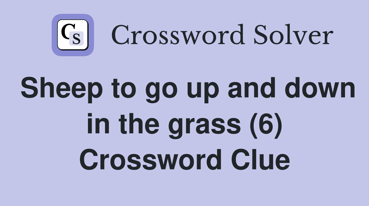 Sheep to go up and down in the grass (6) Crossword Clue