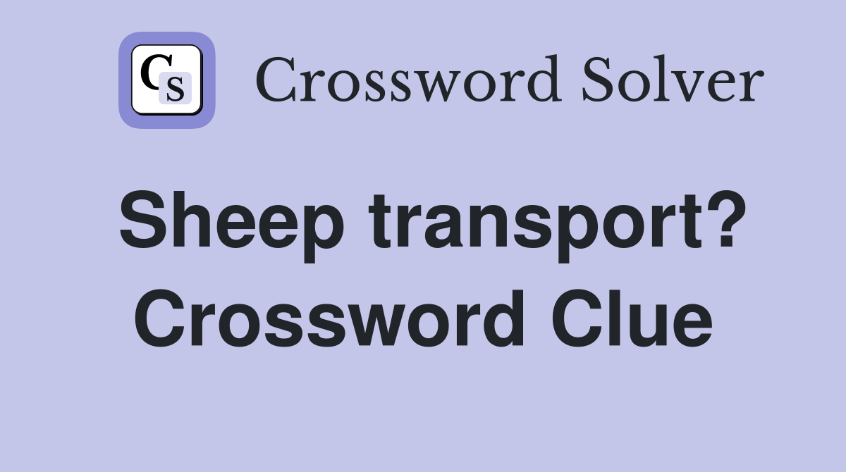 Sheep transport? Crossword Clue
