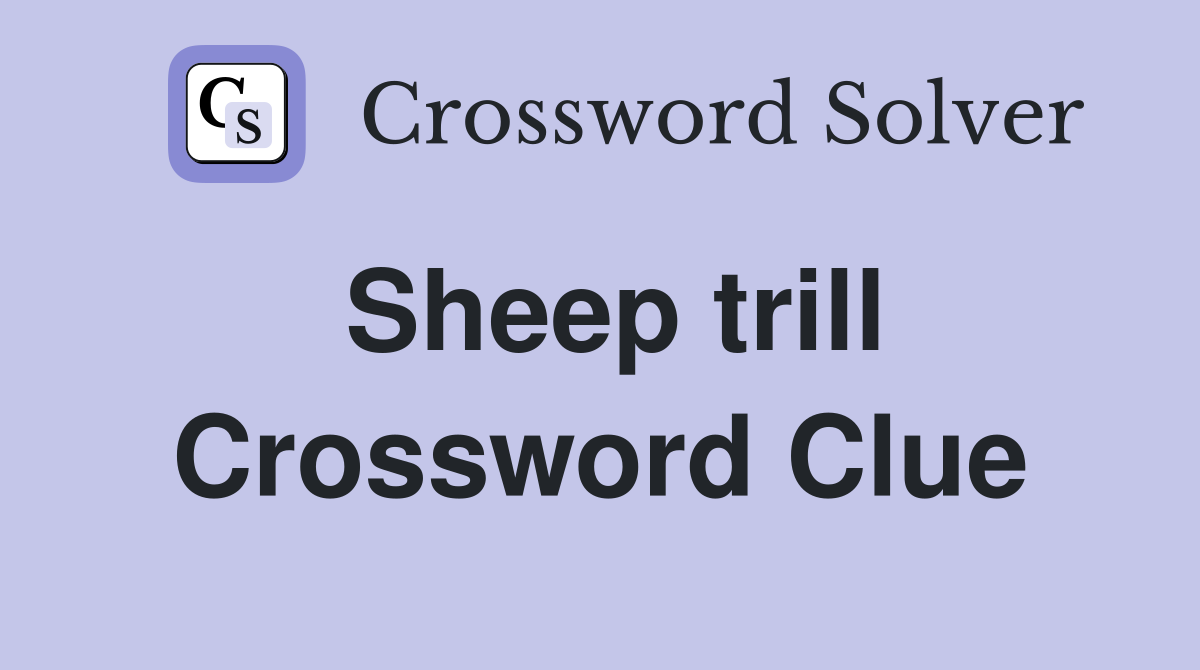 Sheep trill Crossword Clue