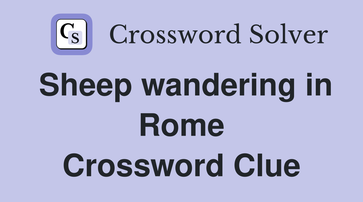 Sheep wandering in Rome Crossword Clue
