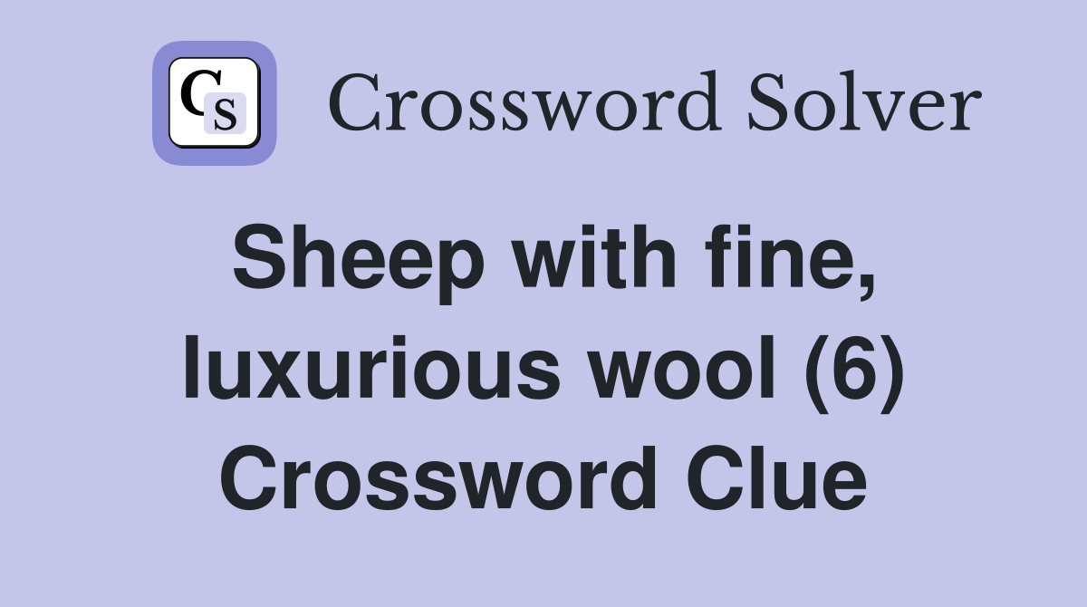 Sheep with fine, luxurious wool (6) Crossword Clue