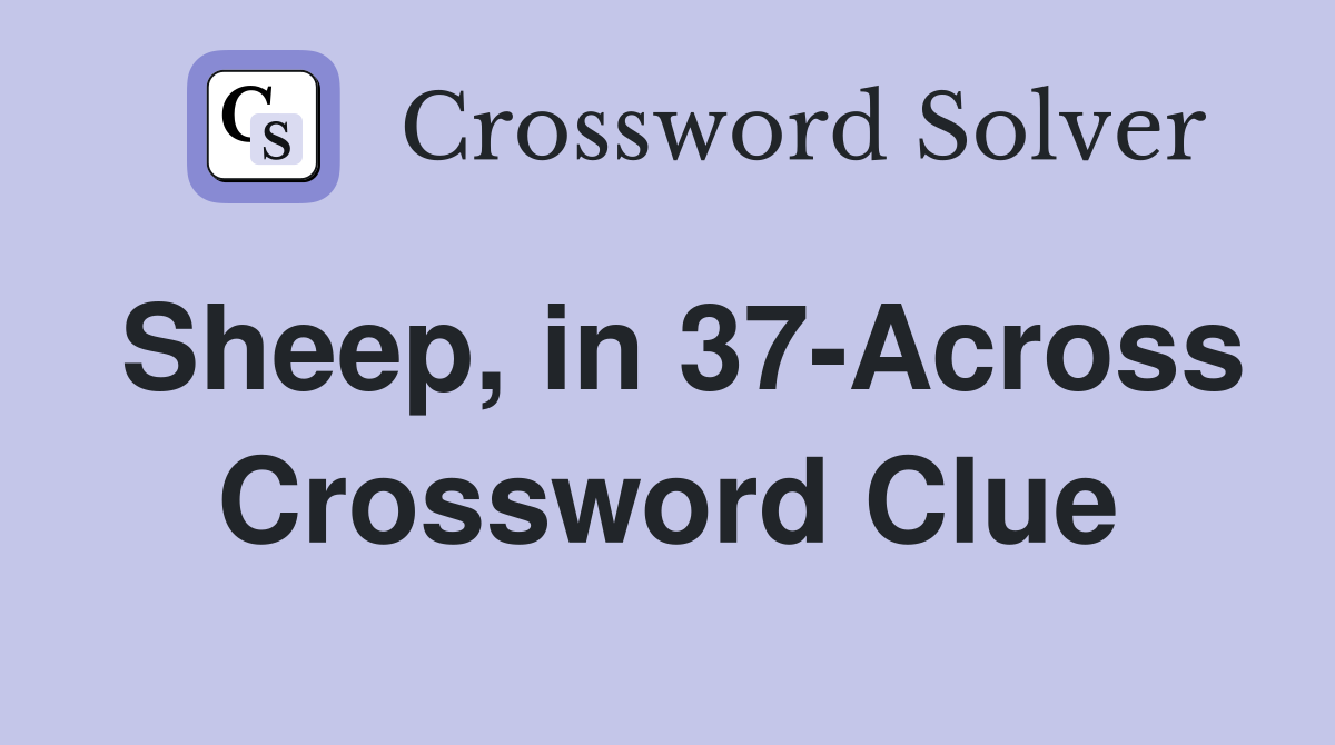 Sheep, in 37-Across Crossword Clue