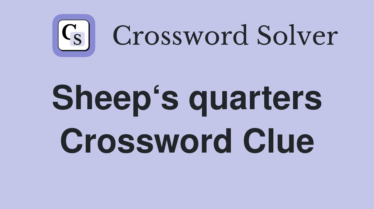 Sheep‘s quarters  Crossword Clue