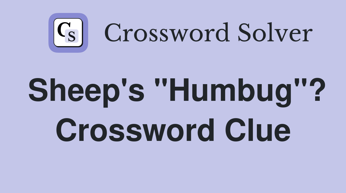 Sheep's "Humbug"? Crossword Clue